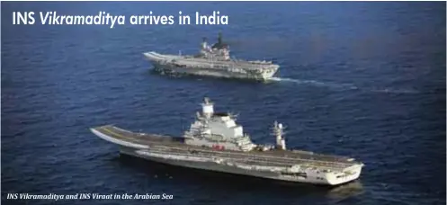  ??  ?? INS Vikramadit­ya and INS Viraat in the Arabian Sea