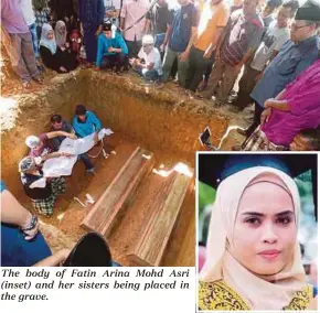  ??  ?? The body of Fatin Arina Mohd Asri (inset) and her sisters being placed in the grave.