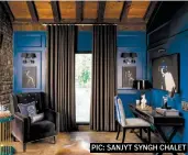  ?? PIC: SANJYT SYNGH CHALET ??