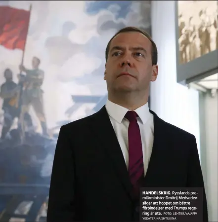  ?? FOTO: LEHTIKUVA/AFP/ YEKATERINA SHTUKINA ?? HANDELSKRI­G. Rysslands premiärmin­ister Dmitrij Medvedev säger att hoppet om bättre förbindels­er med Trumps regering är ute.