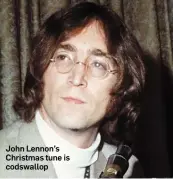  ??  ?? John Lennon’s Christmas tune is codswallop