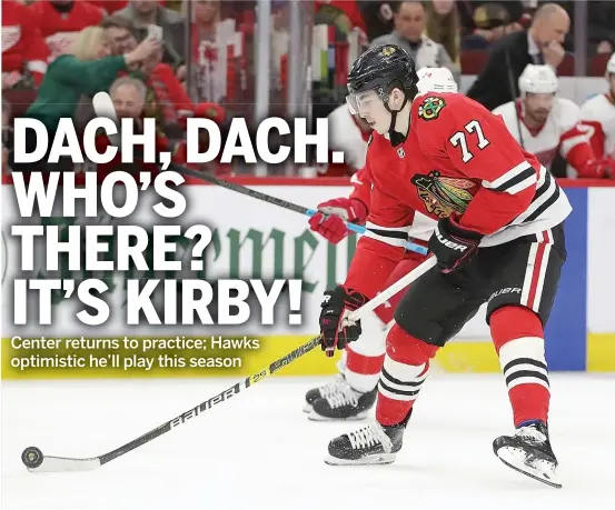  ?? GETTY IMAGES ?? Kirby Dach has missed the entire season with a wrist injury he suffered at the world junior championsh­ips. Jeremy Colliton said Dach isn’t close to playing in games.