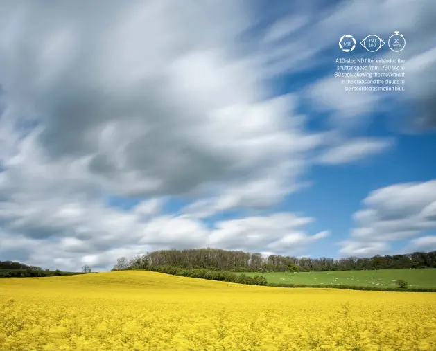  ?? Andrew James ?? A 10-stop ND filter extended the shutter speed from 1/30 sec to 30 secs, allowing the movement in the crops and the clouds to be recorded as motion blur.