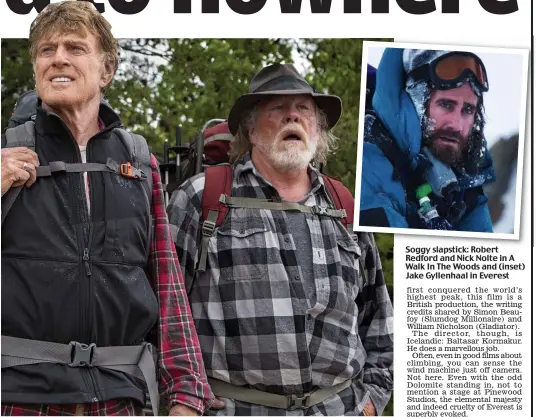  ??  ?? Soggy slapstick: Robert Redford and Nick Nolte in A Walk In The Woods and (inset) Jake Gyllenhaal in Everest