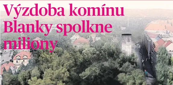  ?? Vizualizac­e: Praha 7 ?? Vývod zplodin z podzemí Betonový komín v ulici Nad Královskou oborou na Letné, který slouží k odvodu zplodin z tunelového komplexu Blanka, nechá výtvarník Federico Díaz pokrýt strukturov­aným umělým kamenem. Autor bude muset okleštit plány na honosné...