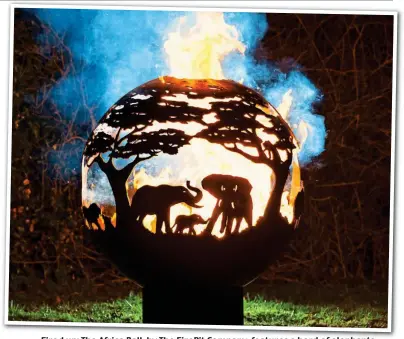  ??  ?? Fired up: The Africa Ball, by The FirePit Company, features a herd of elephants
