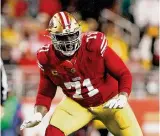  ?? Ryan Kang/Getty Images ?? TRENT WILLIAMS, OT, 49ERS Longview