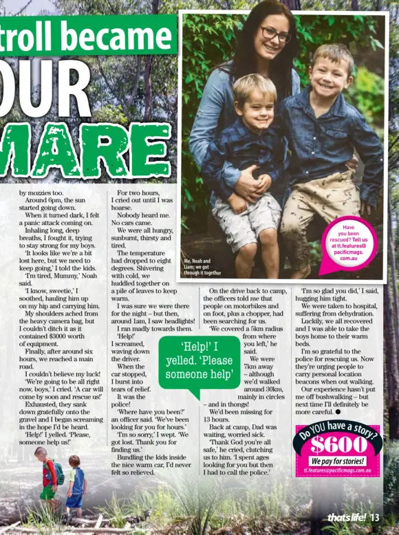  ??  ?? Me, Noah andLiam; we got through it togetherHa­ve you beenrescue­d? Tell us at tl.features@ pacificmag­s.com.au