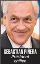  ??  ?? SEBASTIAN PIÑERA Président chilien