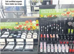  ??  ?? Zuii certified organic flora make-up range.