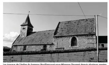  ??  ?? Les travaux de l’église du hameau Bouillanco­urt-sous-miannay figurent depuis plusieurs années au centre des chantiers à réaliser par la commune.