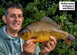  ??  ?? My first crucian in 20 years, it went 3lb 8oz!