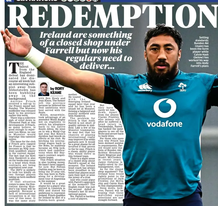  ?? ?? Setting standards: Bundee Aki (main) has been the form player while Calvin Nash (below) has worked his way into Andy Farrell’s plans