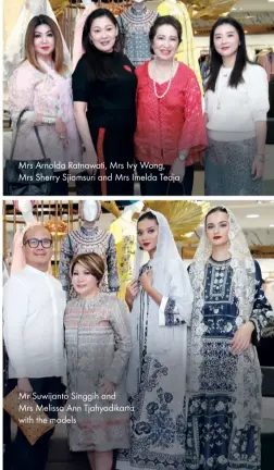  ??  ?? Mr Suwijanto Singgih and Mrs Melissa Ann Tjahyadika­rta with the models Mrs Arnolda Ratnawati, Mrs Ivy Wong, Mrs Sherry Sjiamsuri and Mrs Imelda Tedja