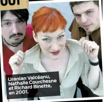  ??  ?? Uranian Valcéanu, Nathalie Courchesne et Richard Bin ette, en 2001. 2001