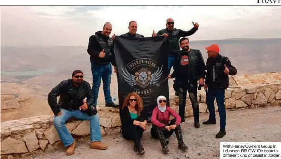  ??  ?? With Harley Owners Group in Lebanon. BELOW: On board a different kind of beast in Jordan