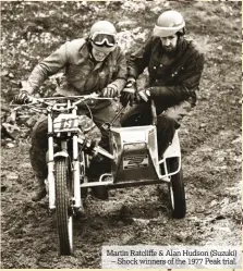  ??  ?? Martin Ratcliffe & Alan Hudson (Suzuki) – Shock winners of the 1977 Peak trial.