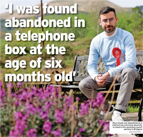  ?? JONATHAN MYERS ?? Rhys Goode was abandoned as a child but has overcome adversity to stand in the upcoming council election in Bridgend