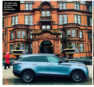  ??  ?? The Velar looks at home outside the Slieve Donard Hotel