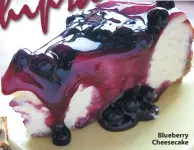  ??  ?? Blueberry Cheesecake