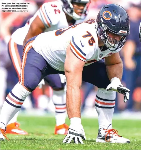  ?? JACK DEMPSEY/AP ?? Bears guard Kyle Long reached the Pro Bowl in each of his first three seasons but hasn’t been able to stay healthy since.