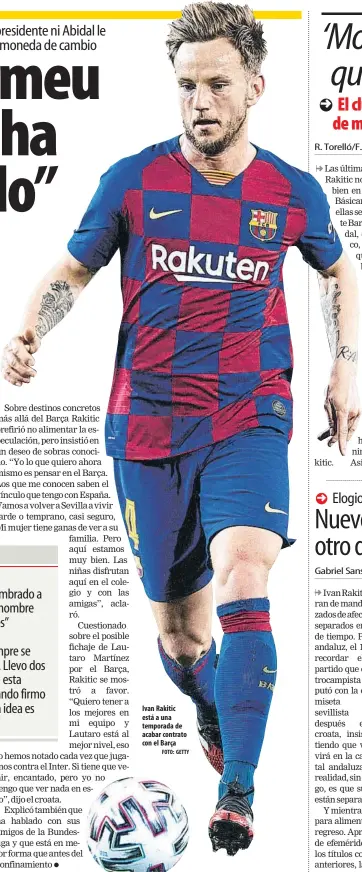  ?? FOTO: GETTY ?? Ivan Rakitic está a una temporada de acabar contrato con el Barça