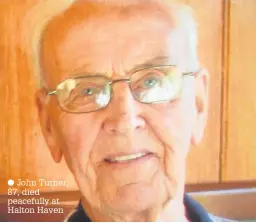  ??  ?? ●
John Turner, 87, died peacefully at Halton Haven