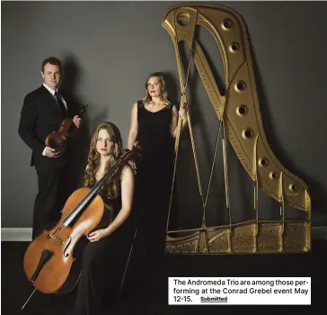  ?? Submitted ?? The Andromeda Trio are among those performing at the Conrad Grebel event May 12-15.