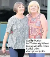 ??  ?? Dailly Marion McWhirter ( right) beat Morag McGill to retain Dailly’s ladies championsh­ip title