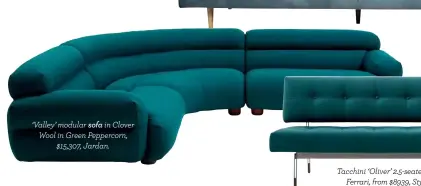  ??  ?? ‘Valley’ modular sofa in Clover Wool in Green Peppercorn, $15,307, Jardan.
