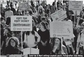  ??  ?? İzmir’de 8 Mart mitingi coşkulu geçti. Fotoğrafla­r: Eda Aktaş