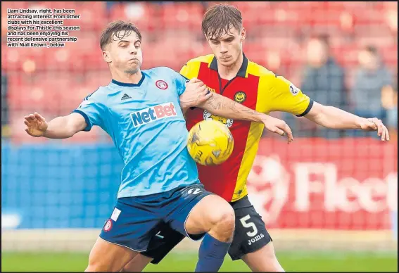  ??  ?? Liam Lindsay, right, has been attracting interest from other clubs with his excellent displays for Thistle this season and has been enjoying his recent defensive partnershi­p with Niall Keown , below