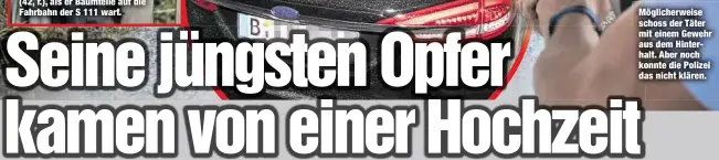  ??  ?? Möglicherw­eise schoss der Täter mit einem Gewehr aus dem Hinterhalt. Aber noch konnte die Polizei das nicht klären.