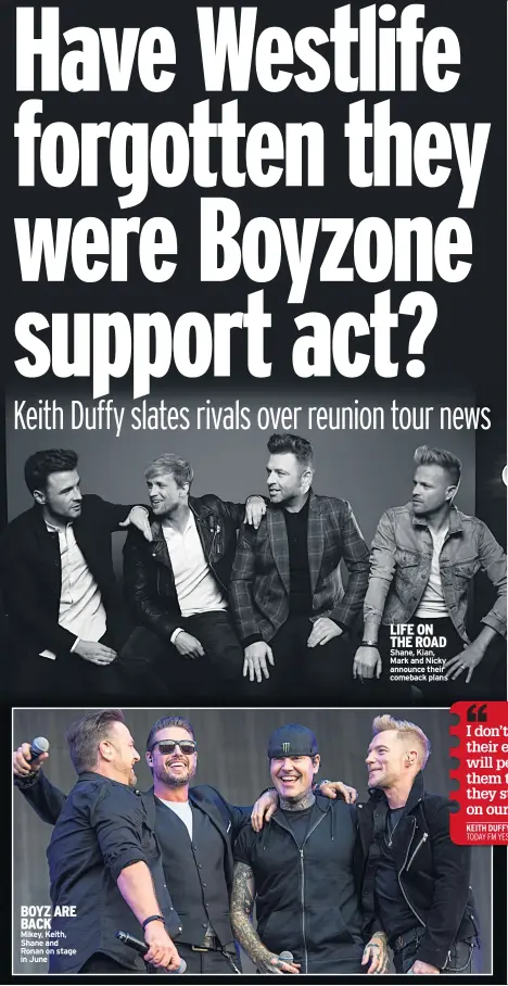  ??  ?? BOYZ ARE BACKMikey, Keith, Shane and Ronan on stage in June LIFE ON THE ROAD Shane, Kian, Mark and Nicky announce their comeback plans