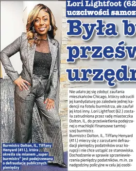  ?? ?? Burmistrz Dolton, IL, Tiffany Henyard (41 l.), która określa się mianem „super burmistrz” jest podejrzewa­na o defraudacj­ę publicznyc­h pieniędzy