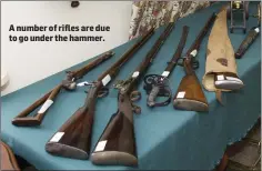  ??  ?? A number of rifles are due to go under the hammer.