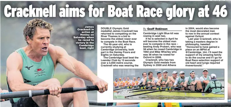  ?? Pictures: WEROW BAV MEDIA ?? James Cracknell in action at Henley on Saturday when he raced to victory in the Cambridge boat, right
