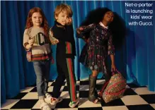  ??  ?? Net-a-porter is launching kids’ wear with Gucci.