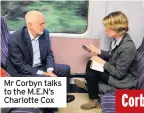  ??  ?? Mr Corbyn talks to the M.E.N’s Charlotte Cox