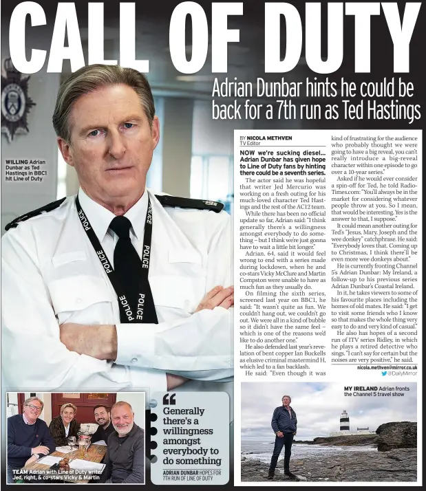  ?? ?? WILLING Adrian Dunbar as Ted Hastings in BBC1 hit Line of Duty