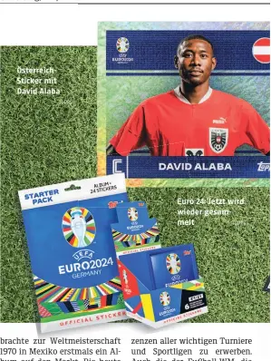  ?? TOPPS TOPPS ?? Österreich­Sticker mit David Alaba
Euro 24: Jetzt wird wieder gesammelt