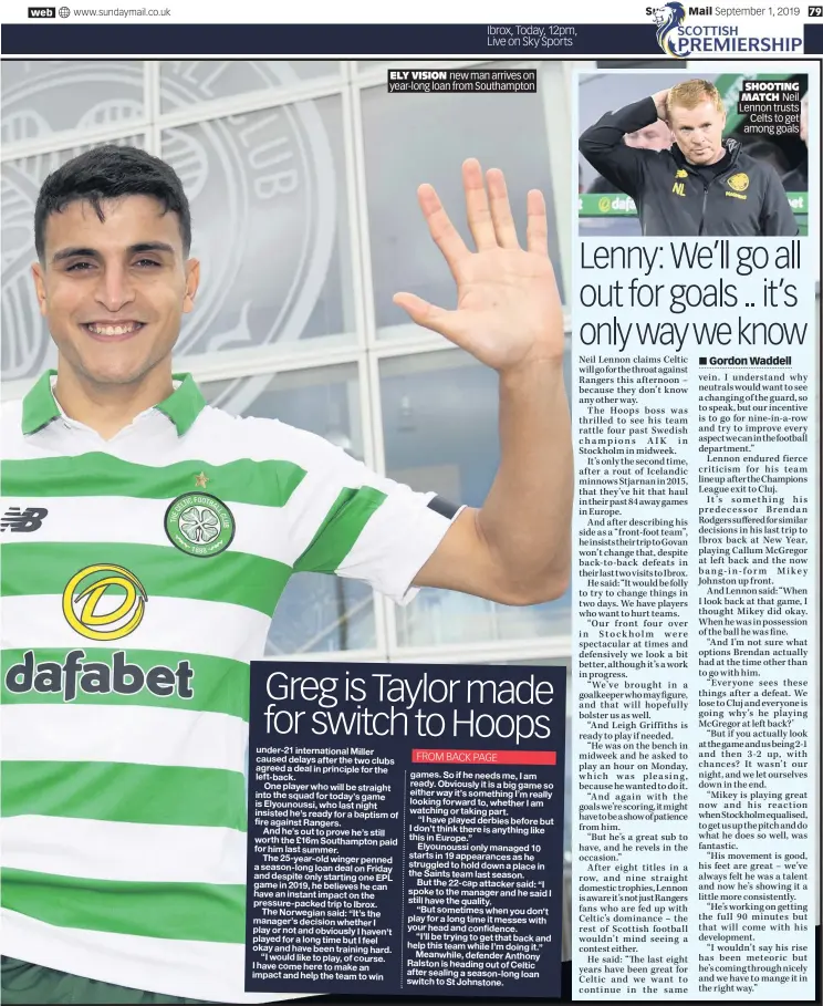  ??  ?? ELY VISION new man arrives on year-long loan from Southampto­n SHOOTING MATCH Neil Lennon trusts Celts to get among goals