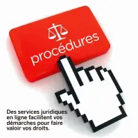  ??  ?? Des services juridiques en ligne facilitent vos démarches pour faire valoir vos droits.