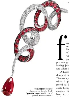 ??  ?? This page: Ruby and diamond earrings by Graff Opposite page: A selection of pieces from Chaumet’s Trésors d’Afrique collection