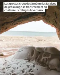  ??  ?? Les grottes creusées à même les falaises de grès rouge se transforme­nt en chaleureux refuges hivernaux.