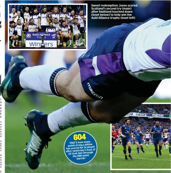  ??  ?? Sweet redemption: Jones scored Scotland’s second try (main) after Maitland touched down (inset below) to help win the Auld Alliance trophy (inset left)