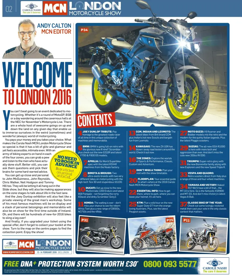  ??  ?? 4 JOEY DUNLOP TRIBUTE: Pay homage to the greatest roads racer of all time in this unique collection of machines and memorabili­a.
6 BMW: BMW is going full-on retro with the glorious new R nineT Scrambler plus check out the new G310R and latest F700 &...