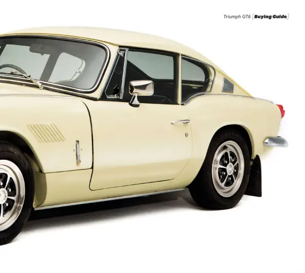  ??  ?? The Triumph GT6 was always intended to be a practical sports car for those on a budget, and as our experts and owners reveal, that remains true if you buy with wisdom