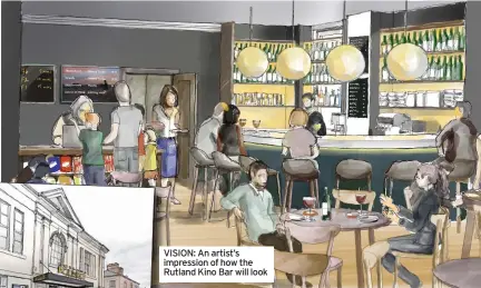  ??  ?? VISION: An artist’s impression of how the Rutland Kino Bar will look