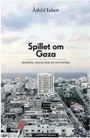  ??  ?? BOK 1: En bok fra Gaza bygget rundt fire personer med innflytels­e og ulikt ideologisk ståsted. Kom ut i 2012.